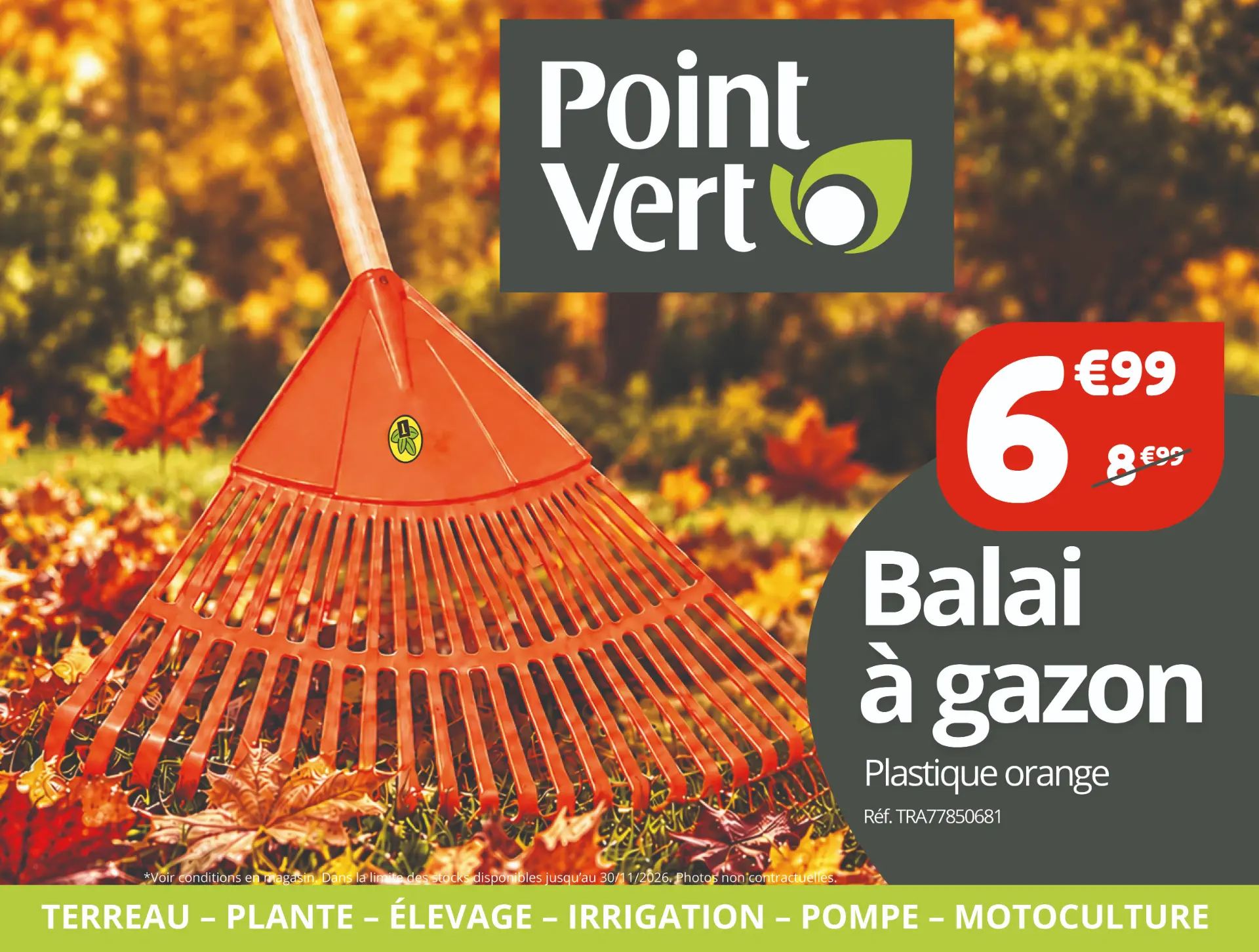 Affiche Point Vert : balai à gazon plastique orange à 6,99 € au lieu de 8,99 €, jusqu’au 30 novembre 2026